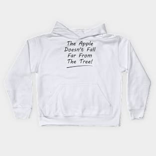 The Apple Doesn't Fall Far From The Tree Kids Hoodie